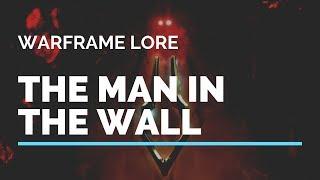 The Man In the Wall Explained | Warframe Lore