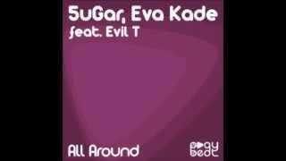 5Ugar, Eva Kade - All Around Feat. Evil T (Original Mix)