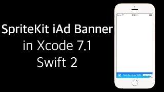 Xcode 7.1- Swift 2 Tutorial: iOS 9 SpriteKit-iAd Banner