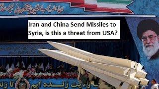Iran and China Send Missiles to Syria, is this a threat from USA?