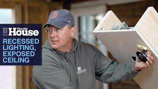 Recessed Lighting, Exposed Ceiling | This Old House