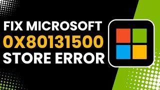 Fix 0x80131500 Microsoft Store Error in Windows 10