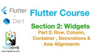 Flutter Course - Section 2 Widgets - Part 2 Row, Column, Container, Decorations, MainAxis, CrossAxis