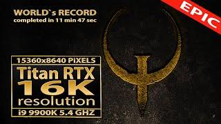 Quake | 16K resolution | Quake Titan RTX | 16K | Quake full game in 11:47 | World Record | Jukebox