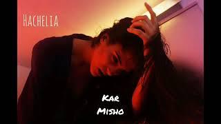 Kar ft Misho - Hachelia (NEW MUSIC) 2024)