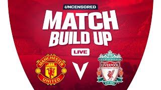 Man United v Liverpool | FA Cup | Uncensored Match Build Up