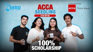 ACCA Seedlings S04 E03 | Journey to Success: 100% Scholarship Holders Share Their ACCA Experience