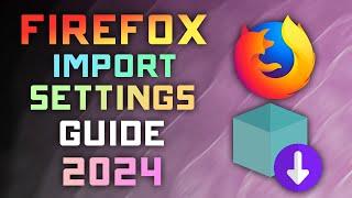 How to Import Settings/Preferences from Others Browsers to Firefox - 2024 Tutorial