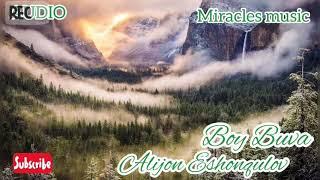Alijon Eshonqulov Boy Buva Алижон Эшонкулов Бой Бува