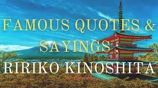 FAMOUS QUOTES & SAYINGS :  RIRIKO KINOSHITA