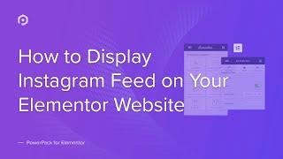 How to Display Instagram Feed on your Website using Elementor | PowerPack Elementor Addon