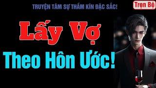 [Trọn Bộ] Lấy Vợ Theo Hôn Ước! - MC Thanh Hằng
