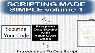 DAZ Scripting Made Simple Volume 1: Module 3 SECURING YOUR CODE