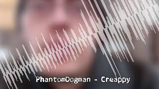 PhantomDogman - Creappy