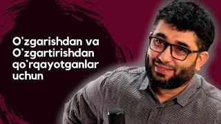 O`zgarishdan va o`zgartirishdan qo`rqayotganlar uchun | @AbdukarimMirzayev2002