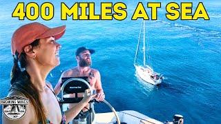 RAW AND UNCUT | Life At Sea On a 400 NM Passage In The Tropics