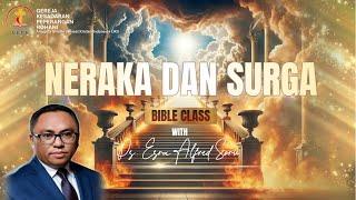 BIBLE CLASS || "NERAKA DAN SURGA"|| PDT. DR. ESRA ALFRED SORU, S.TH, M.PD.K