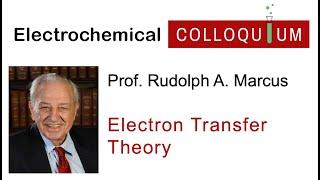 14. Prof. Rudolph Marcus  - Electron Transfer Theory and Its Evolution  (Feb 3, 2022)