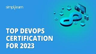 Top DevOps Certification For 2023 | Best DevOps Certification You Should Choose | Simplilearn