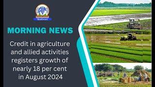 Credit in agriculture and allied activities registers growth of nearly 18 per cent in August 2024