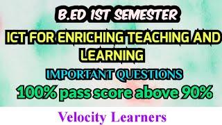 B.ED-1ST SEM ICT FOR ENRICHING TEACHING AND LEARNING IMPORTANT QUESTIONS @velocitylearners