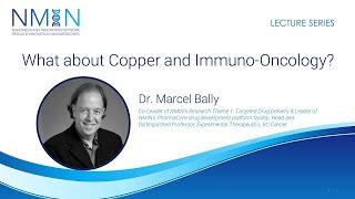 Dr. Marcel Bally: What about Copper and Immuno-Oncology?