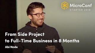 From Side Project to Full-Time Business in 8 Months – Abi Noda – MicroConf Starter 2019