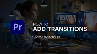 Use Transitions in Adobe Premiere Pro