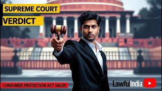 Supreme Court Upholds Consumer Protection Act, 2019 | Validity of Pecuniary Jurisdiction Confirmed