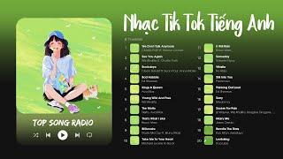 Nhạc English Chill Tik Tok Nhẹ Nhàng - Những Bài Hát Tiếng Anh (US-UK) Nổi Tiếng Gây Nghiện Hay