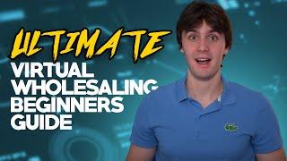 Ultimate Virtual Wholesaling Beginners Guide (2023) | Step by Step