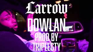 Larrow - Dowlan Prod By: TripleGTY