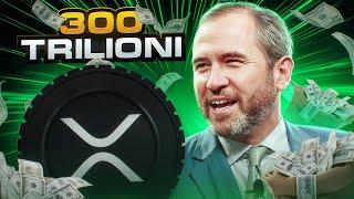  XRP: 300 Trilioni In Gioco! Ascolta bene