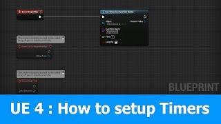 UE4 : How to use Timers in blueprints of Unreal Engine 4