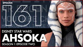 Ep 161: Disney Star Wars Ahsoka Season 1 Episode Two Roast