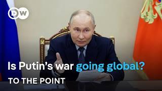 Russia’s new strategy in Ukraine: Is Putin’s war going global? | To the point