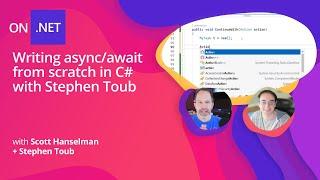 Deep .NET: Writing async/await from scratch in C# with Stephen Toub and Scott Hanselman