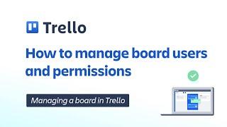 How to manage Trello board users and permissions | Trello Administration