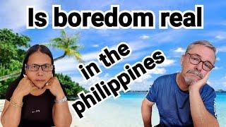 Will you get bored if you move to the Philippines? 