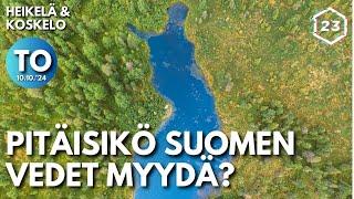 Pitäisikö Suomen vedet myydä? | Heikelä & Koskelo 23 minuuttia | 996