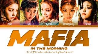 ITZY - MAFIA In the morning Lyrics (있지 마.피.아. In the morning 가사) (Color Coded Lyrics)