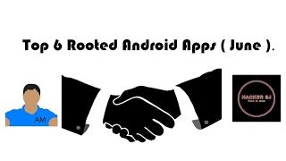 Top 6 Root Apps for Your Android Smartphone (June)! Ft. Hacker Srijan