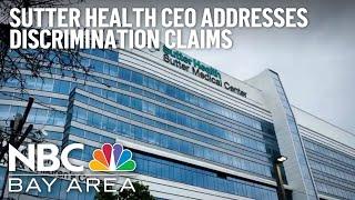 Sutter Health CEO Disturbed by Discrimination Claims Raised in NBC Bay Area Report