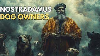 SHOCKING: What Nostradamus Predicted for Dog Owners | Prophecies Unveiled