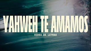 Yahweh Te Amamos | Video Oficial Con Letras | Elevation Español