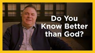 Do You Know Better than God?- Radical & Relevant - Matthew Kelly