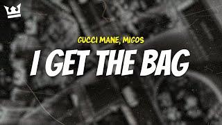 gucci mane, migos - I GET THE BAG (LYRICS)