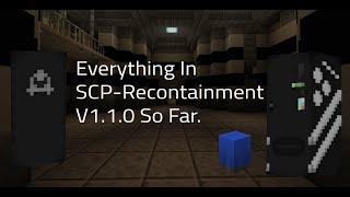 Everything In SCP-Recontainment V1.1.0 So Far.