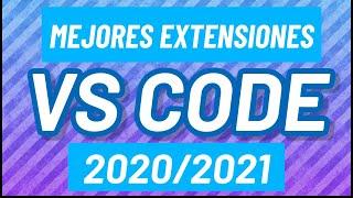   MEJORES EXTENSIONES VS CODE 2020/2021