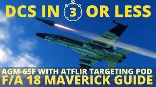 DCS Hornet Maverick ATFLIR Tutorial - FA/18c  Maverick with Targeting Pod - DCS in 3 Or Less